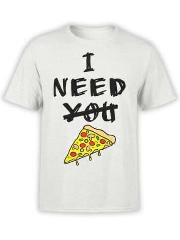 0685 Pizza Shirt Need You Front