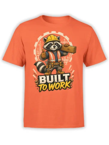 Orange unisex t-shirt featuring a cute construction raccoon with a Built To Work slogan, holding a wooden beam and giving a thumbs up.