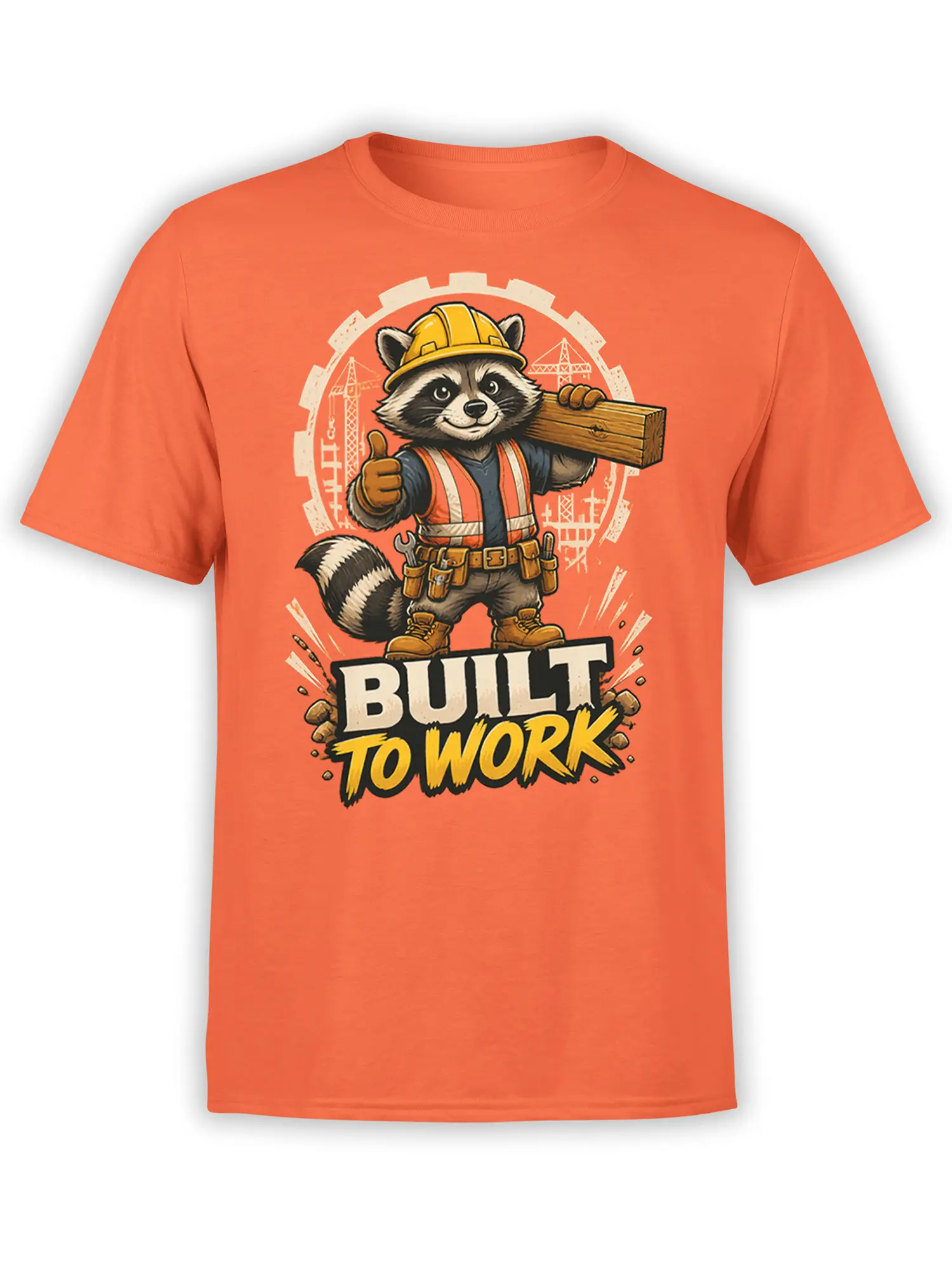 Orange unisex t-shirt featuring a cute construction raccoon with a Built To Work slogan, holding a wooden beam and giving a thumbs up.