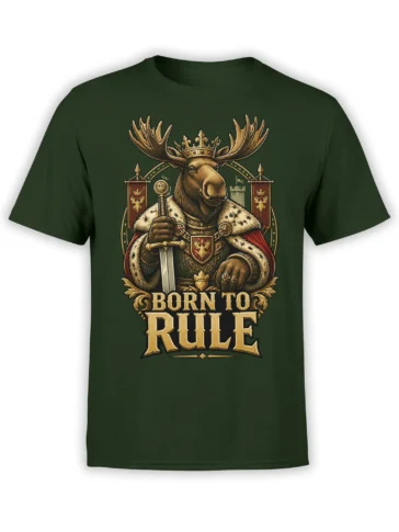 front view of green t-shirt with detailed regal moose king holding a sword and Born To Rule text in gold medieval lettering