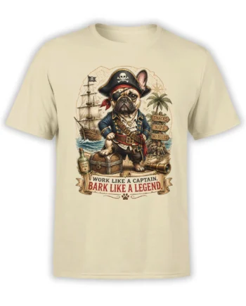 Beige unisex t-shirt with detailed pirate French bulldog captain, treasure chest, ship and “Work like a captain, bark like a legend” text