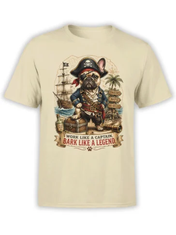 Beige unisex t-shirt with detailed pirate French bulldog captain, treasure chest, ship and “Work like a captain, bark like a legend” text