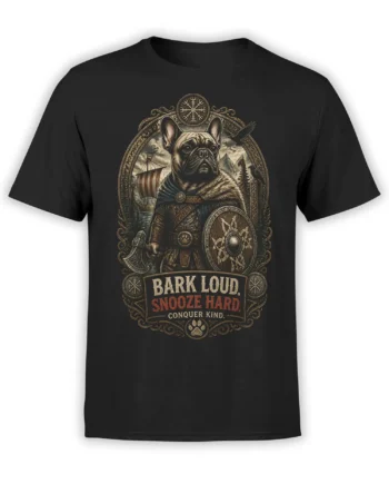 black unisex t-shirt with detailed viking french bulldog holding axe and shield with Bark Loud Snooze Hard Conquer Kind slogan