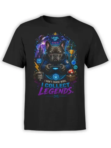 Black unisex T-shirt with French Bulldog gamer holding a controller, framed by neon fantasy icons and the slogan I Don’t Chase Wins, I Collect Legends