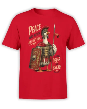 Front view of red unisex T-shirt with Roman goose warrior in armor holding shield and spear and the phrase peace was never an option