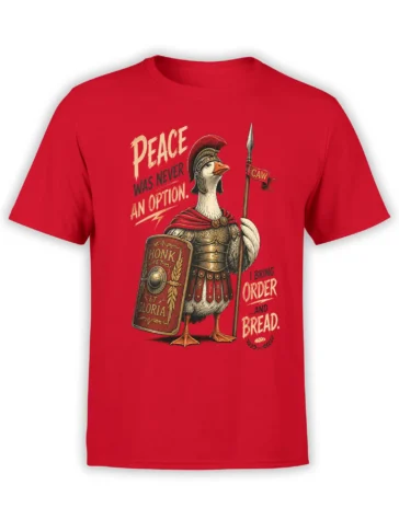 Front view of red unisex T-shirt with Roman goose warrior in armor holding shield and spear and the phrase peace was never an option