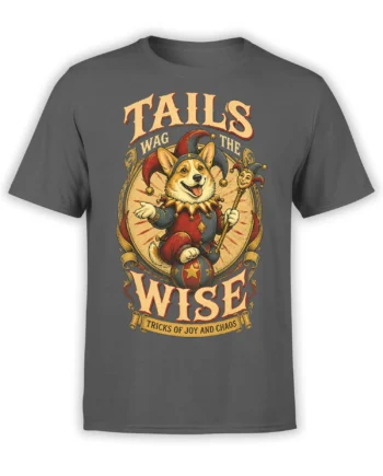 Gray unisex t-shirt with a vintage jester corgi standing on a circus ball and the phrase “Tails Wag the Wise – Tricks of Joy and Chaos”.