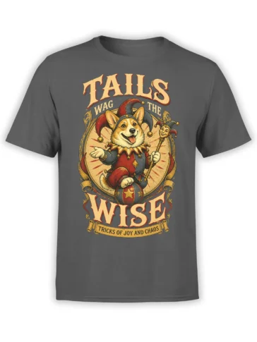 Gray unisex t-shirt with a vintage jester corgi standing on a circus ball and the phrase “Tails Wag the Wise – Tricks of Joy and Chaos”.