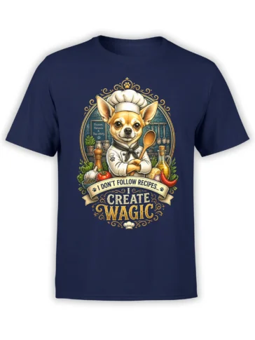 Front view of a navy t-shirt featuring a chihuahua chef graphic with “I don’t follow recipes, I create wagic” text and detailed cooking elements