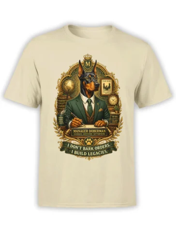 Beige unisex T-shirt with a detailed Doberman manager in a green suit and the quote “I Don’t Bark Orders. I Build Legacies.”