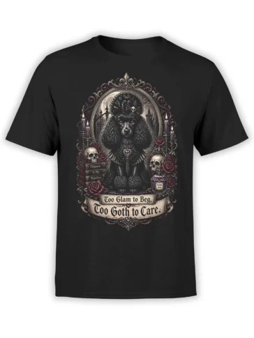 black unisex shirt with gothic black poodle, skulls, roses and banner reading Too Glam to Beg Too Goth to Care in purple and bone tones