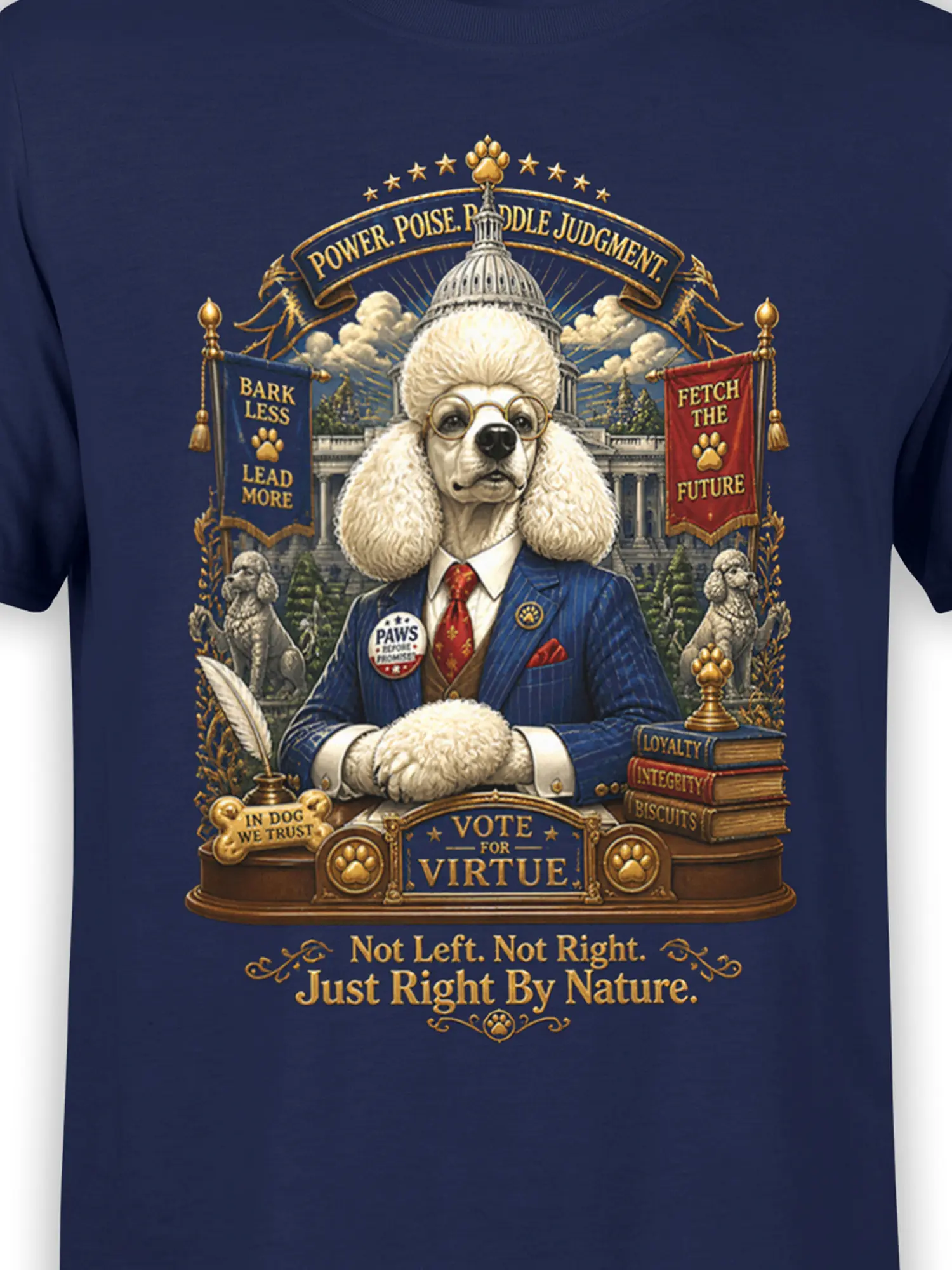 close-up of the regal poodle in a blue suit with banners reading power poise poodle judgment and vote for virtue slogan