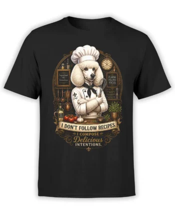 Black unisex t-shirt with vintage poodle chef illustration and “I don’t follow recipes, I compose delicious intentions” cooking quote