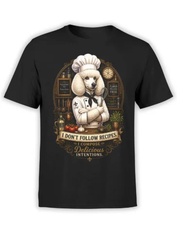 Black unisex t-shirt with vintage poodle chef illustration and “I don’t follow recipes, I compose delicious intentions” cooking quote