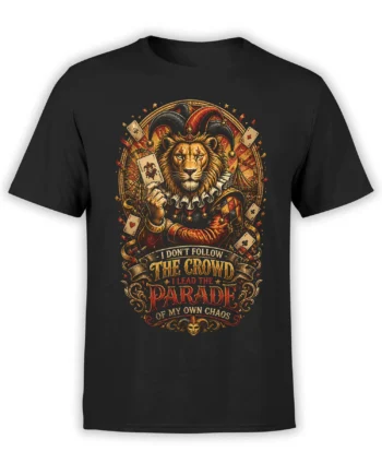 black unisex shirt with ornate lion jester, flying playing cards and the quote I don’t follow the crowd I lead the parade of my own chaos
