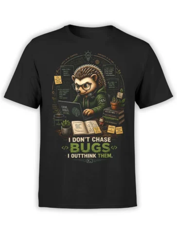 Black unisex t-shirt featuring a hedgehog coder at a laptop with code details and the quote “I don’t chase bugs, I outthink them” in green and beige text