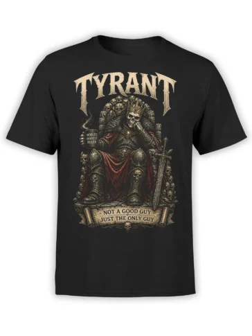 Black unisex t-shirt with skeletal tyrant king on a skull throne holding a mug and sword, with bold TYRANT text and sarcastic banner slogan