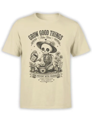 Beige unisex shirt with vintage skeleton gardener art and Grow Good Things Take Time quote, a calm positive graphic for plant and nature lovers