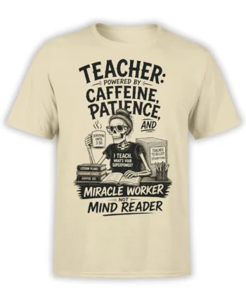 Beige teacher T-shirt with skeleton educator, coffee mug, lesson plans, and “Miracle Worker” classroom design