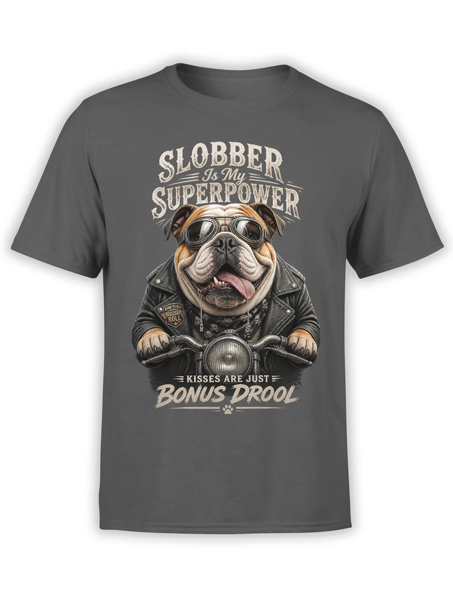 Bulldog biker wearing goggles and a leather jacket on a gray graphic T-shirt with drool lettering
