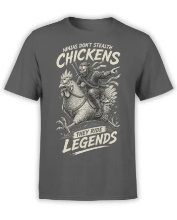 Gray T-shirt with a masked ninja riding a chicken and bold lettering reading NINJAS DON'T STEALTH CHICKENS