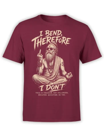 Burgundy yoga T-shirt with a bearded yogi in sunglasses and the message I Bend, Therefore I Don't