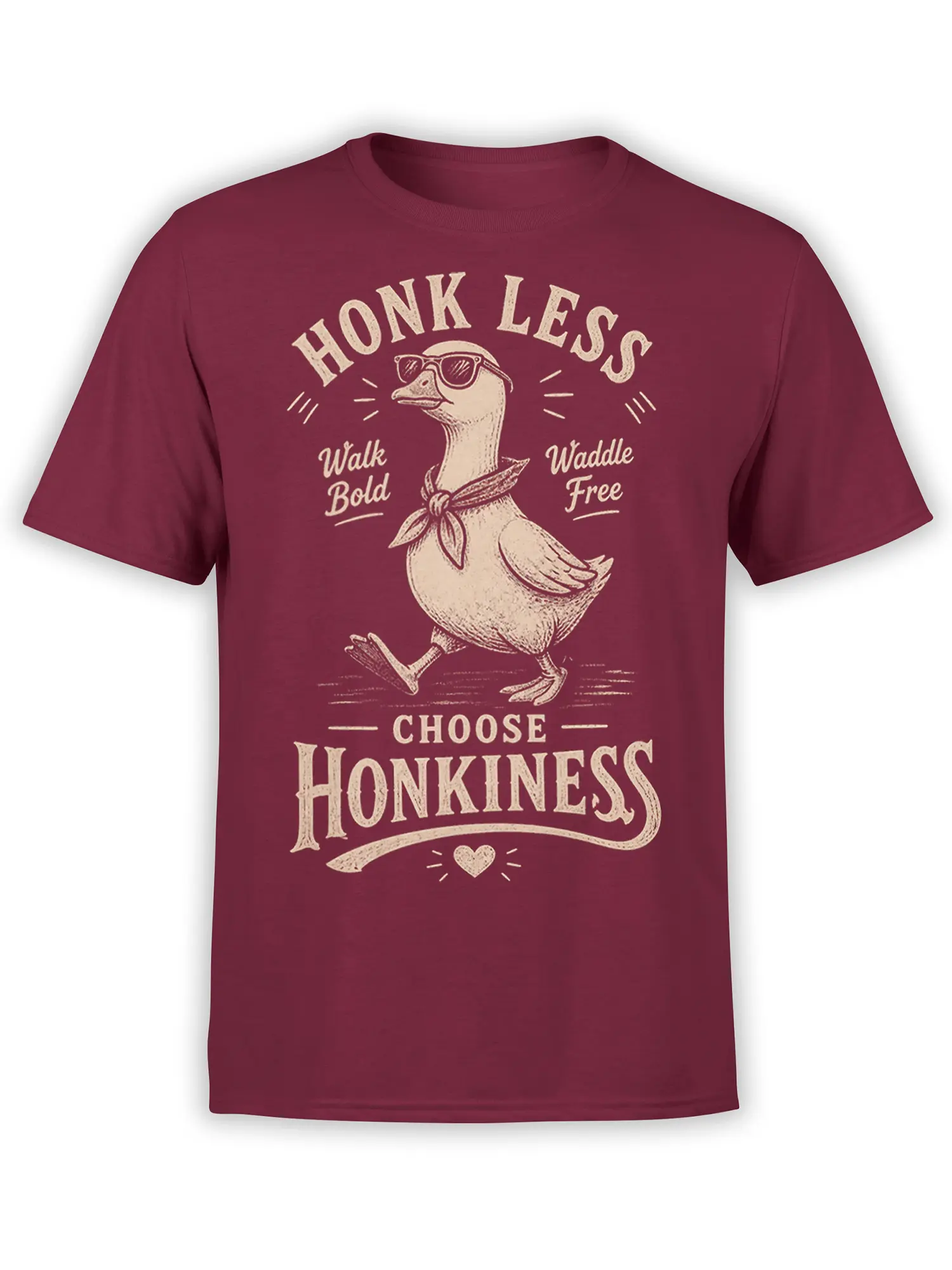 Burgundy goose T-shirt with sunglasses, scarf, vintage lettering, and the message Honk Less, Walk Bold, Waddle Free