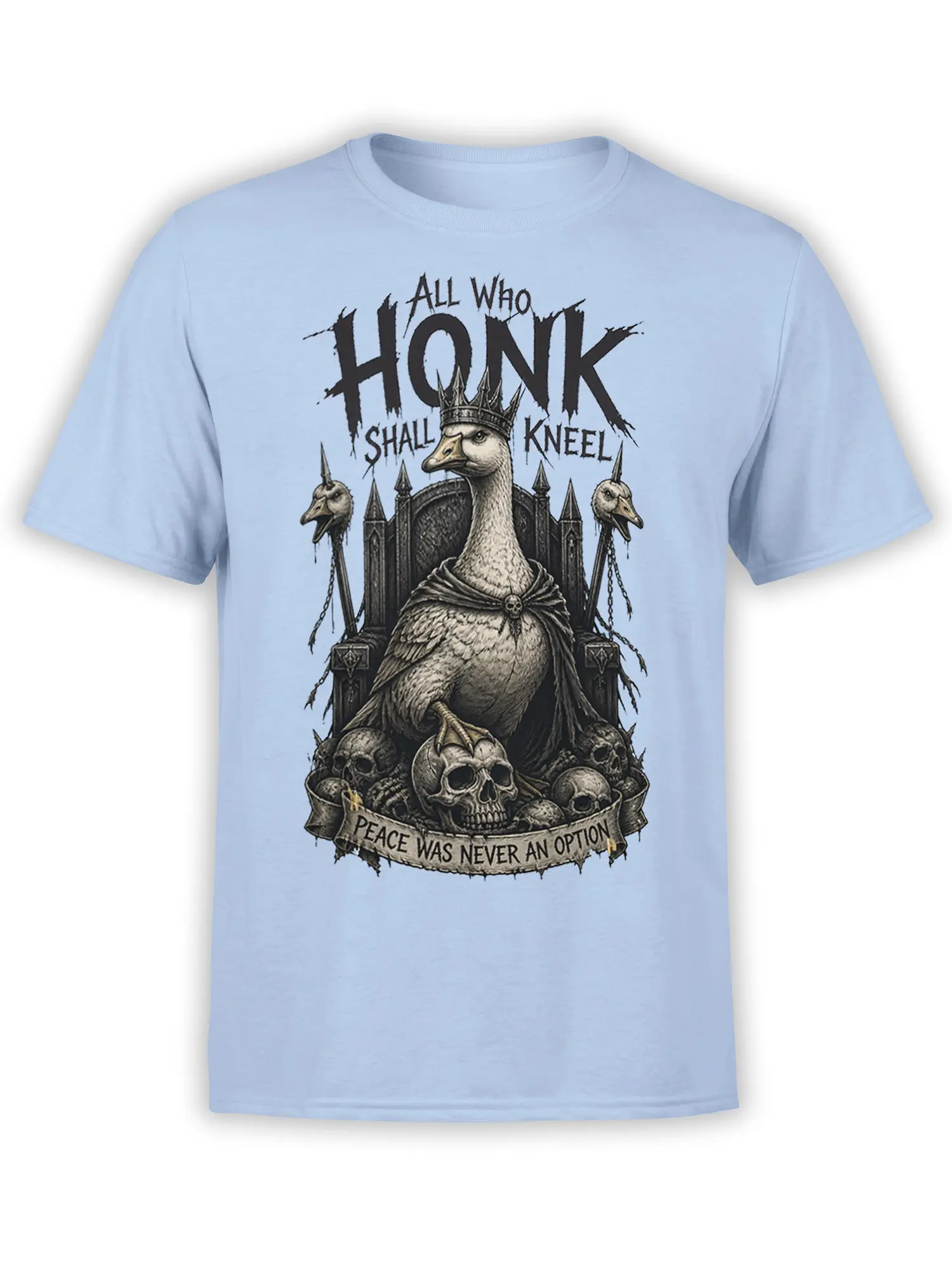 Crowned goose graphic on a light blue shirt with skulls, chained birds, and the words All Who Honk Shall Kneel