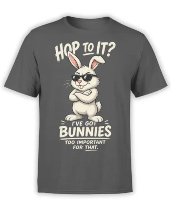 Gray rabbit T-shirt with a white bunny in sunglasses and the quote “I’ve Got Bunnies Too Important for That”