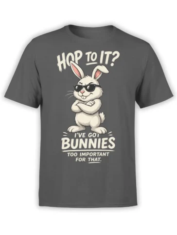 Gray rabbit T-shirt with a white bunny in sunglasses and the quote “I’ve Got Bunnies Too Important for That”