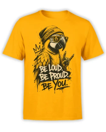 Yellow parrot t-shirt with sunglasses, beanie, crown, peace sign, and “Be Loud Be Proud Be You” artwork