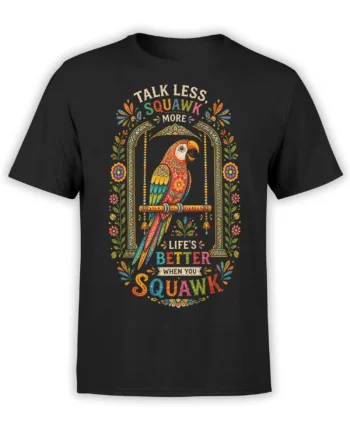 Colorful folk-art parrot on a black T-shirt with ornate flowers and a funny “Talk Less, Squawk More” message