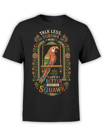 Colorful folk-art parrot on a black T-shirt with ornate flowers and a funny “Talk Less, Squawk More” message