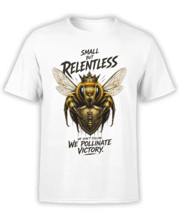 Crowned armored bee with shield and “Small But Relentless” slogan on a white T-shirt