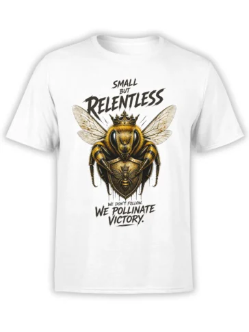 Crowned armored bee with shield and “Small But Relentless” slogan on a white T-shirt