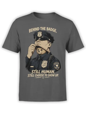 Gray police t-shirt with a teddy bear behind the badge and the message Still Human, Still Choose to Show Up