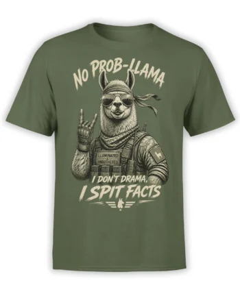 Olive green T-shirt with a tactical llama in sunglasses and the words No Prob-Llama and I Spit Facts