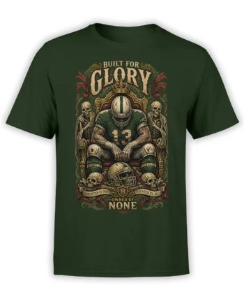Dark green football T-shirt with helmeted player on a throne, skeletons, skulls, and “Built for Glory” lettering