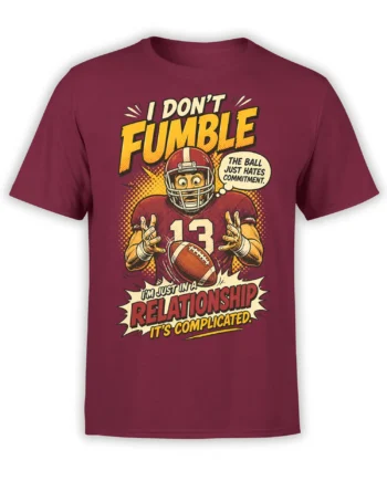 Burgundy football t-shirt with a helmeted number 13 player and sarcastic commitment relationship artwork