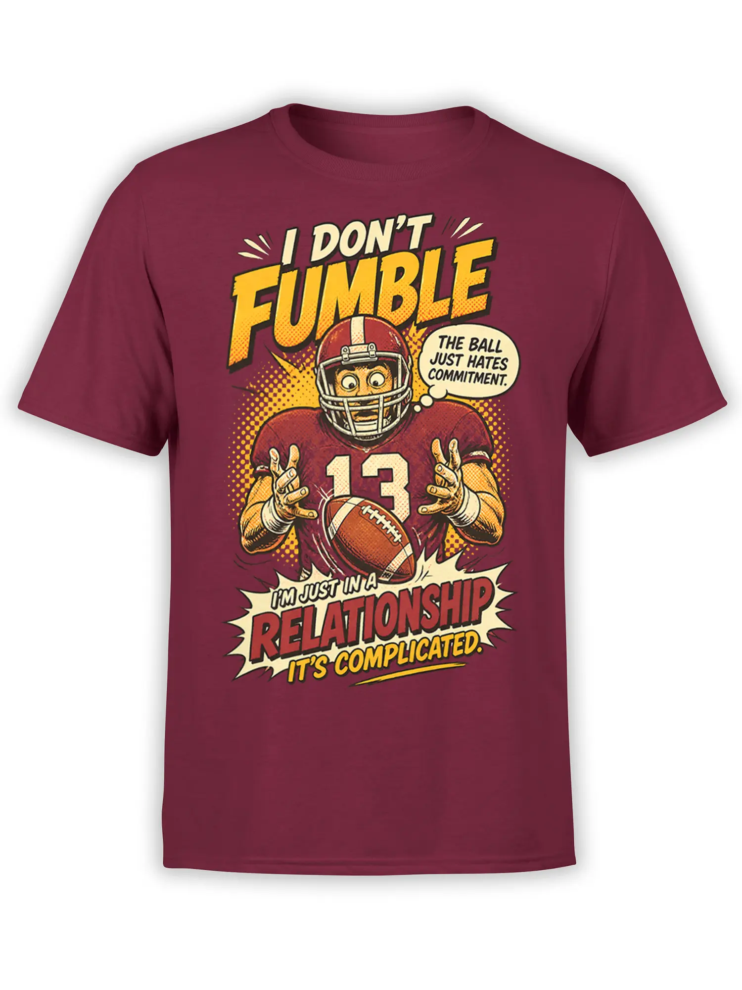 Burgundy football t-shirt with a helmeted number 13 player and sarcastic commitment relationship artwork