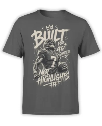 Gray football T-shirt with helmeted player, number 7, ball, and “Built For 4th Quarters Not Highlights” design