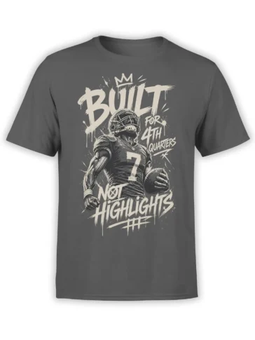 Gray football T-shirt with helmeted player, number 7, ball, and “Built For 4th Quarters Not Highlights” design