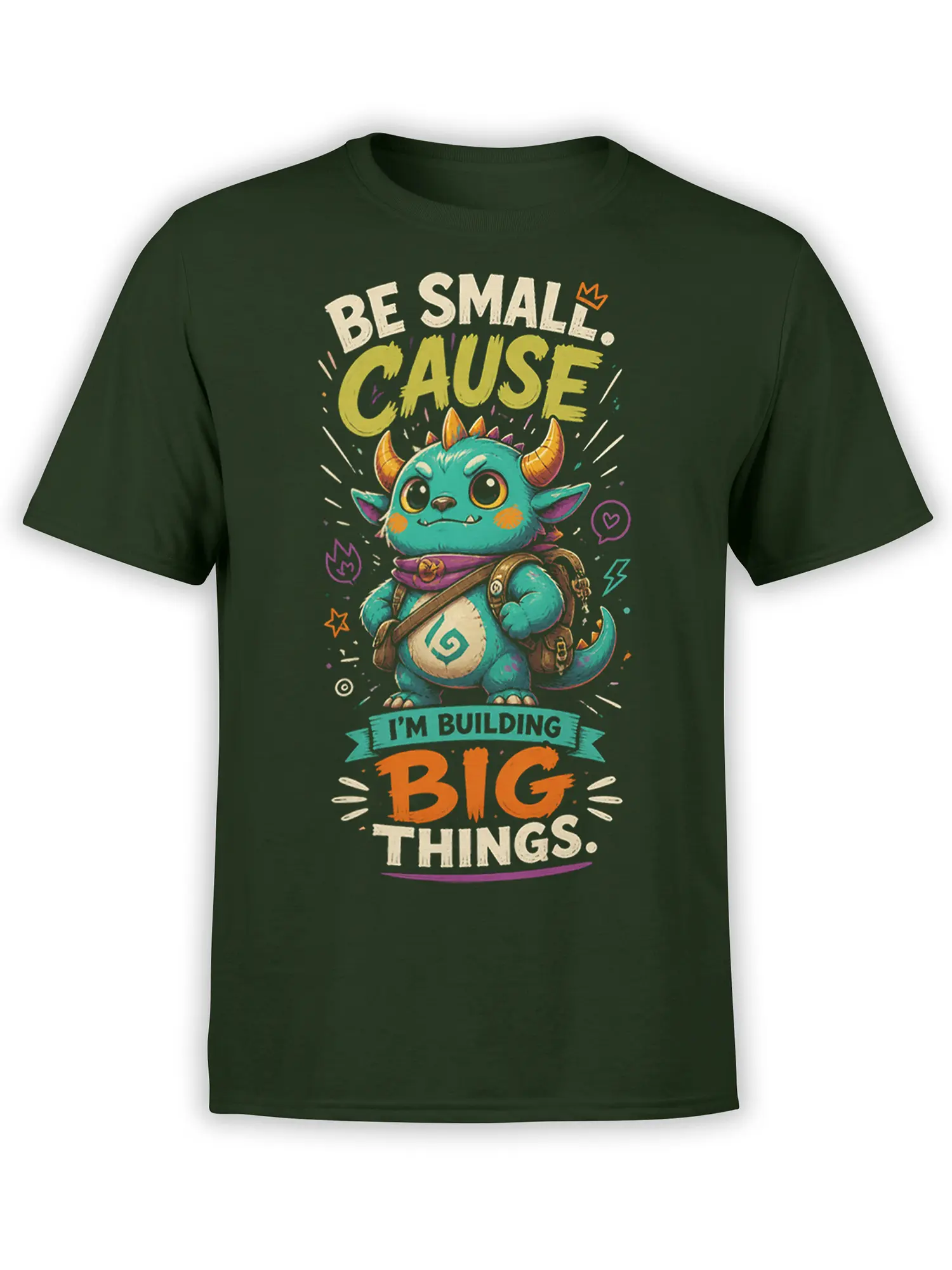 Dark green fantasy T-shirt with a turquoise horned creature, backpack, and “Be Small, Cause I’m Building Big Things” text