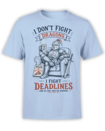 Light blue fantasy T-shirt with a lounging armored knight, pizza, mug, sword, and funny deadline slogan