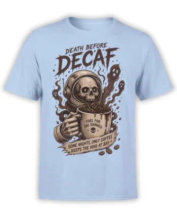 Light blue coffee T-shirt with a skull in a helmet, ghostly smoke, and Death Before Decaf artwork