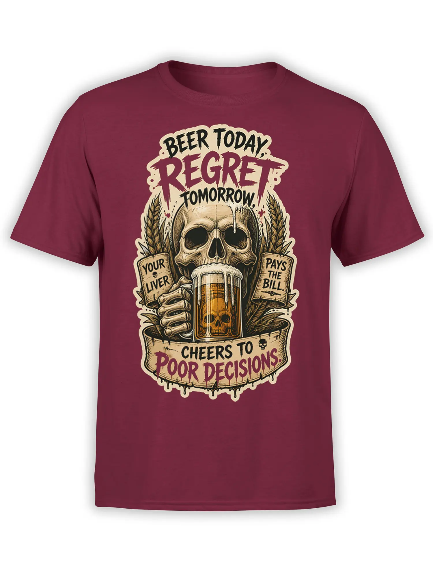 Burgundy beer T-shirt with a skull holding a foaming pint and the words Beer Today Regret Tomorrow