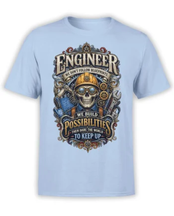 Light blue engineer T-shirt with skull, hard hat, gears, blueprints, and bold motivational lettering