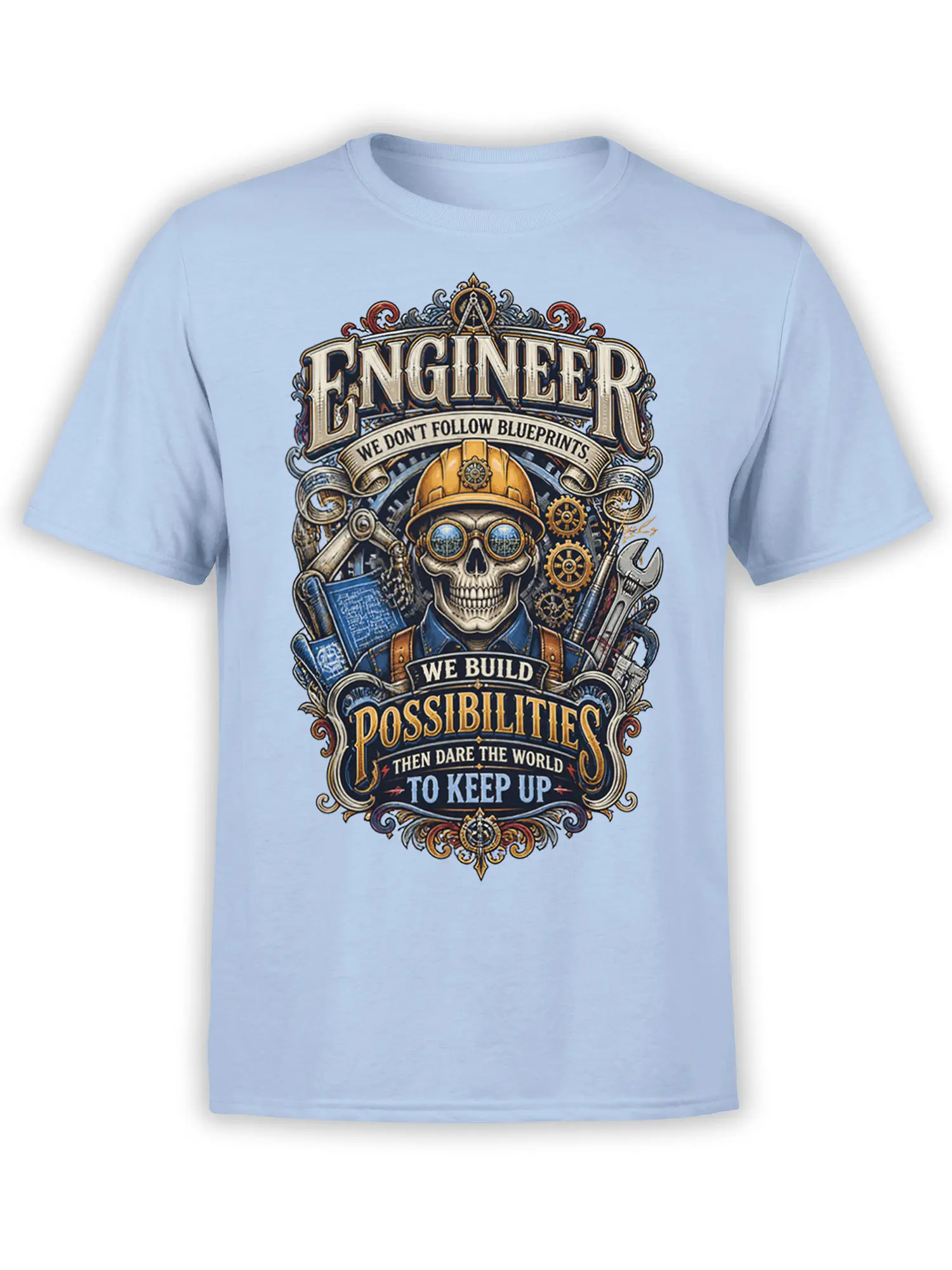 Light blue engineer T-shirt with skull, hard hat, gears, blueprints, and bold motivational lettering
