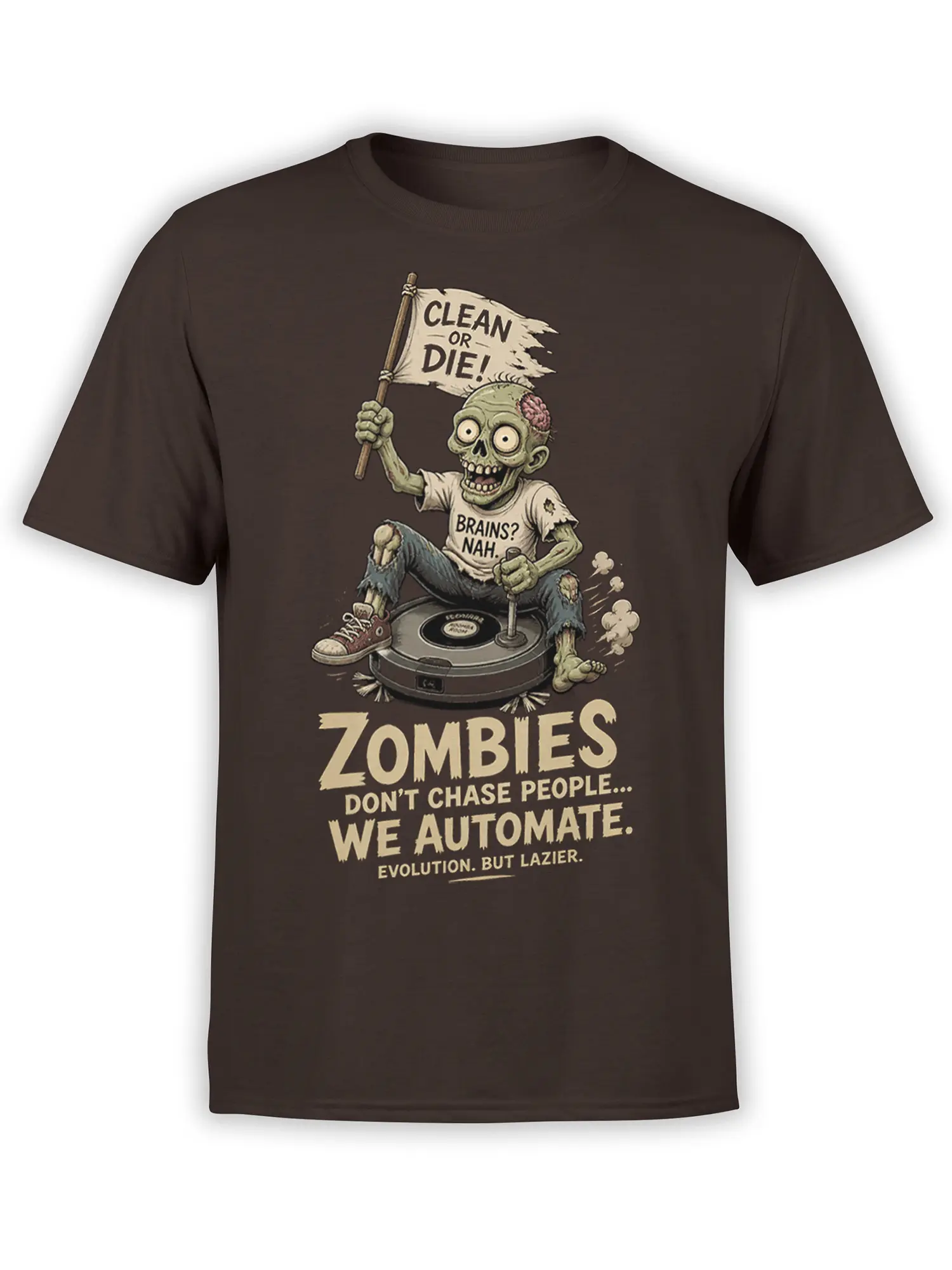 Brown zombie T-shirt with a robot vacuum, “Clean or Die!” flag, and lazy evolution slogan