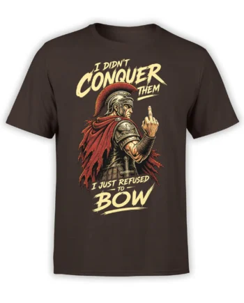 Brown T-shirt with armored Roman warrior, red cape, raised middle finger, and bold “I just refused to bow” lettering